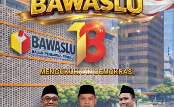 Selamat Hari Ulang Tahun ke-18 Bawaslu Republik Indonesia